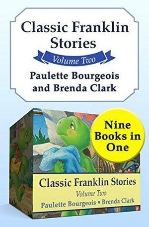 Classic Franklin Stories Volume Two: Nine Books in One by Brenda Clark, Paulette Bourgeois