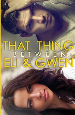 That Thing Between Eli and Gwen by J.J. McAvoy