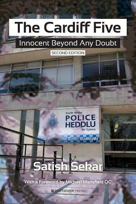 The Cardiff Five: Innocent Beyond Any Doubt by Satish Sekar