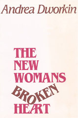 The New Woman's Broken Heart: Short Stories by Andrea Dworkin
