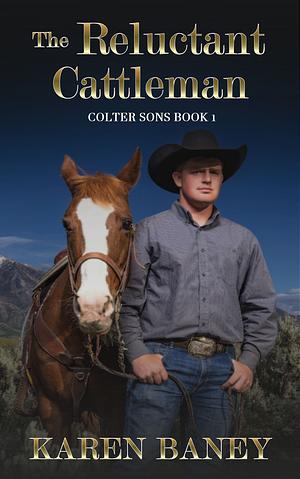 The Reluctant Cattleman by Karen Baney