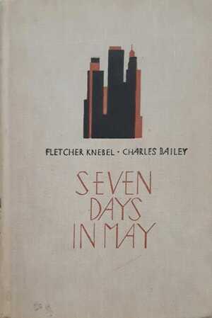 Seven Days in May by Fletcher Knebel, Charles W. Bailey II