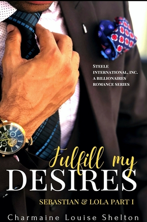 Fulfill my desires by Charmaine Louise Shelton