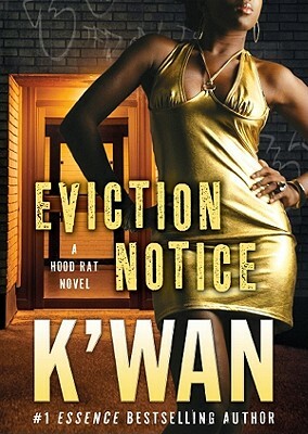 Eviction Notice: A Hood Rat Novel by K'wan