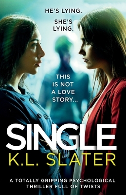 Single: A totally gripping psychological thriller full of twists by K.L. Slater