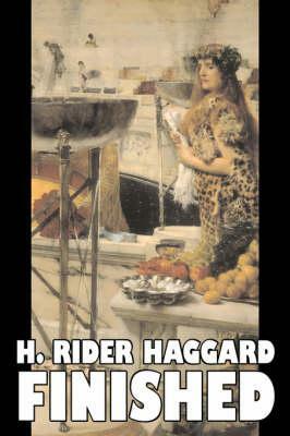 Finished by H. Rider Haggard, Fiction, Fantasy, Historical, Action & Adventure, Fairy Tales, Folk Tales, Legends & Mythology by H. Rider Haggard