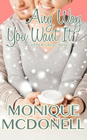 Any Way You Want It by Monique McDonell, Erin Cawood