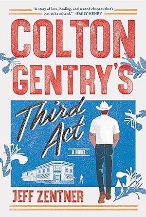 Colton Gentry's Third Act: A Novel by Jeff Zentner