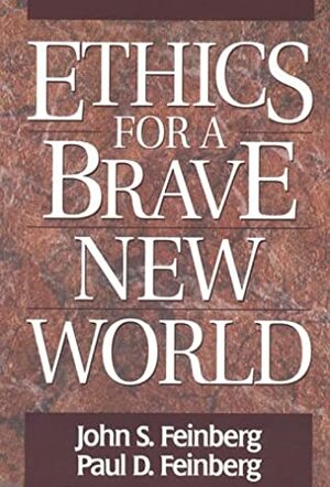 Ethics for a Brave New World by John S. Feinberg