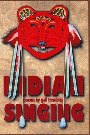 Indian Singing: Poems by Gail Tremblay