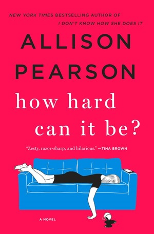 How Hard Can It Be? by Allison Pearson