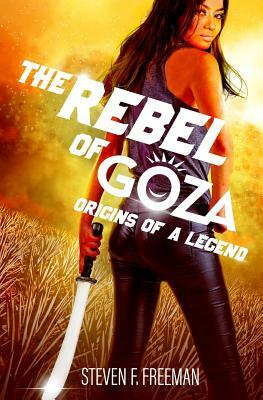 The Rebel of Goza by Steven F. Freeman