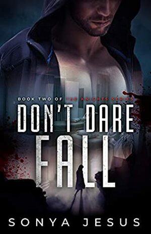 Don't Dare Fall by Sonya Jesus
