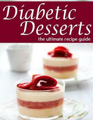 Diabetic Desserts - The Ultimate Recipe Guide by Encore Books, Jessica Dryher