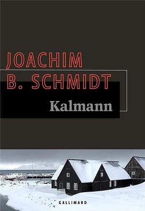 Kalmann by Joachim B. Schmidt