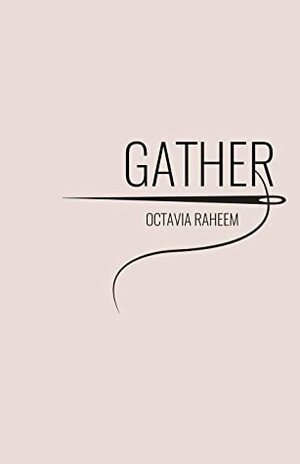 Gather by Brook Blander, Octavia F. Raheem