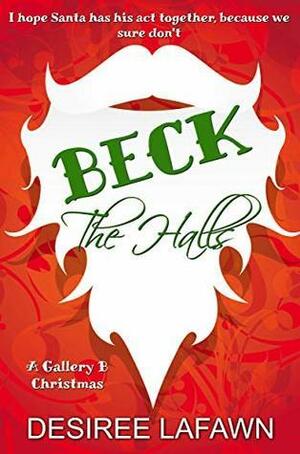 Beck the Halls: A Gallery B Christmas by Desiree Lafawn