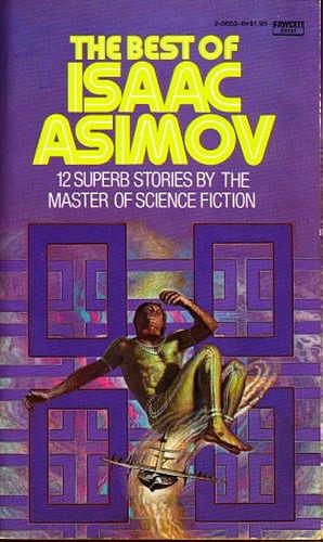 The Best of Isaac Asimov by Isaac Asimov