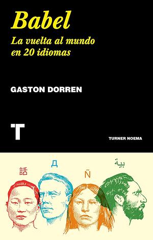 Babel : la vuelta al mundo en 20 idiomas by Gaston Dorren