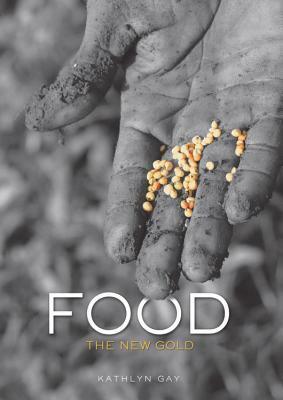 Food: The New Gold by Kathlyn Gay