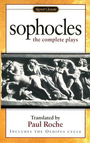 The Complete Plays by Paul Roche, Sophocles