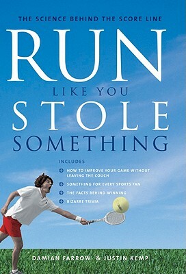 Run Like You Stole Something: The Science Behind the Score Line by Damian Farrow, Justin Kemp