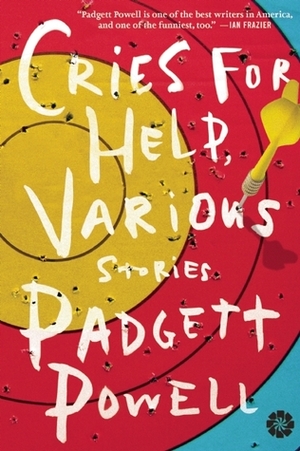 Cries for Help, Various by Padgett Powell
