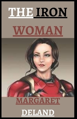 The Iron Woman illustrated by Margaret Deland