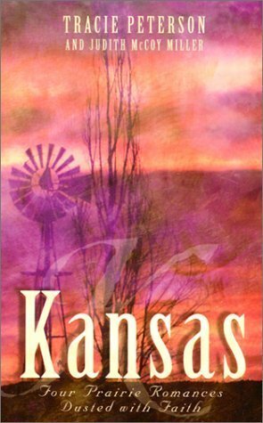 Kansas by Judith McCoy Miller, Tracie Peterson