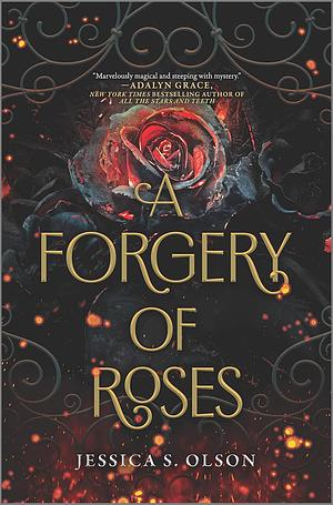 A Forgery of Roses by Jessica S. Olson