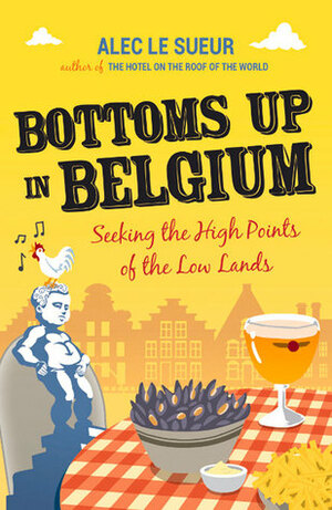 Bottoms Up in Belgium by Alec Le Sueur