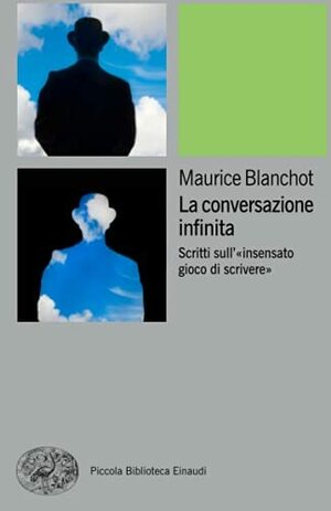 La conversazione infinita: Scritti sull'«insensato gioco di scrivere» by Giovanni Bottiroli, Maurice Blanchot