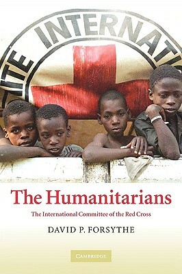 The International Committee of the Red Cross: A Neutral Humanitarian Actor by Barbara Ann Rieffer-Flanagan, David P. Forsythe