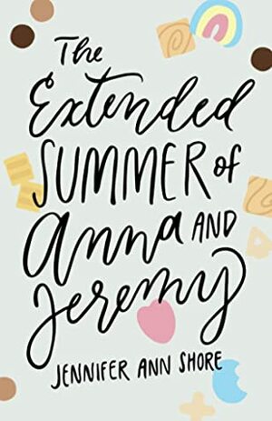 The Extended Summer of Anna and Jeremy by Jennifer Ann Shore