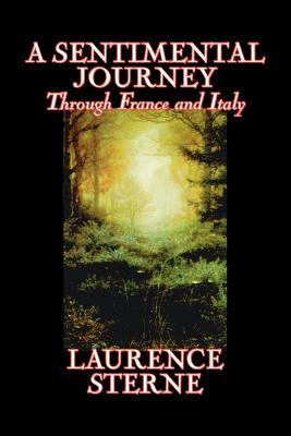 A Sentimental Journey Through France and Italy by Laurence Sterne, Fiction, Literary, Political by Laurence Sterne