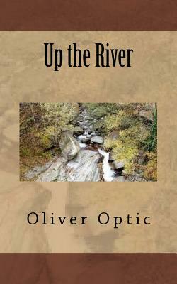 Up the River by Oliver Optic