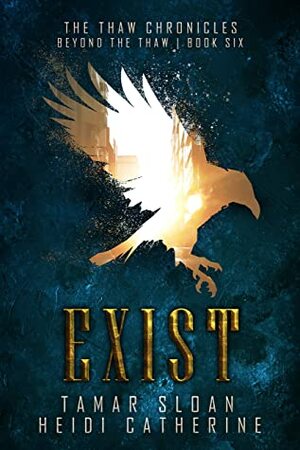Exist: Beyond the Thaw by Heidi Catherine, Tamar Sloan