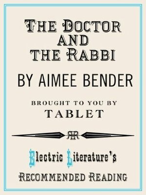 The Doctor and the Rabbi by Aimee Bender, Alana Newhouse