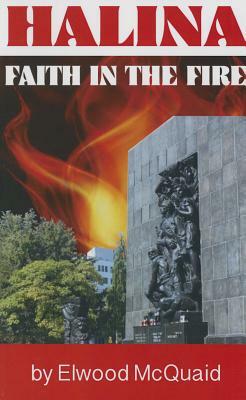 Halina: Faith in the Fire by Elwood McQuaid