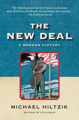 The New Deal: A Modern History by Michael Hiltzik