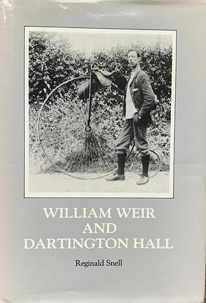 WILLIAM WEIR AND DARTINGTON HALL by Snell Reginald