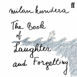 The Book of Laughter and Forgetting by Milan Kundera