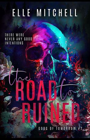 The Road to Ruined by Elle Mitchell