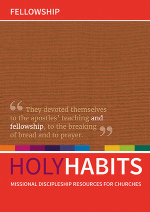 Holy Habits: Fellowship by Tom Milton, Neil Johnson, Andrew Roberts