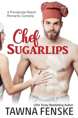 Chef Sugarlips by Tawna Fenske