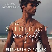 The Summer We Fell by Elizabeth O'Roark