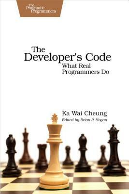 The Developer's Code: What Real Programmers Do by Ka Wai Cheung