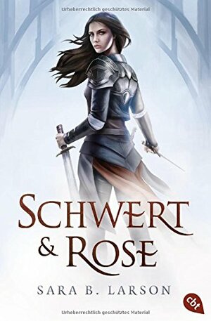 Schwert & Rose by Sara B. Larson