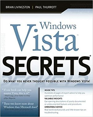 Windows Vista Secrets by Brian Livingston, Paul Thurrott