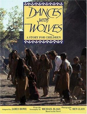 Dances with wolves - a story for children by James Howe, Michael Blake